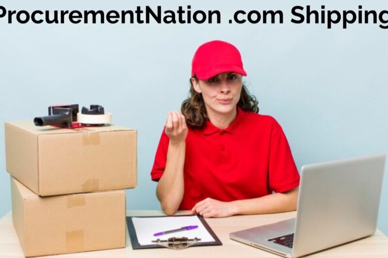 ProcurementNation.com Shipping: A Comprehensive Insight Into Its Logistics and Delivery Framework